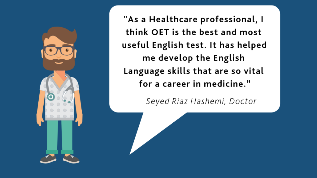 A man stand next to a speech bubble which contains the text: As a healthcare professional, I think OET is the best and most useful English test. It has helped me develop the English language skills that are so vital for a career in medicine.