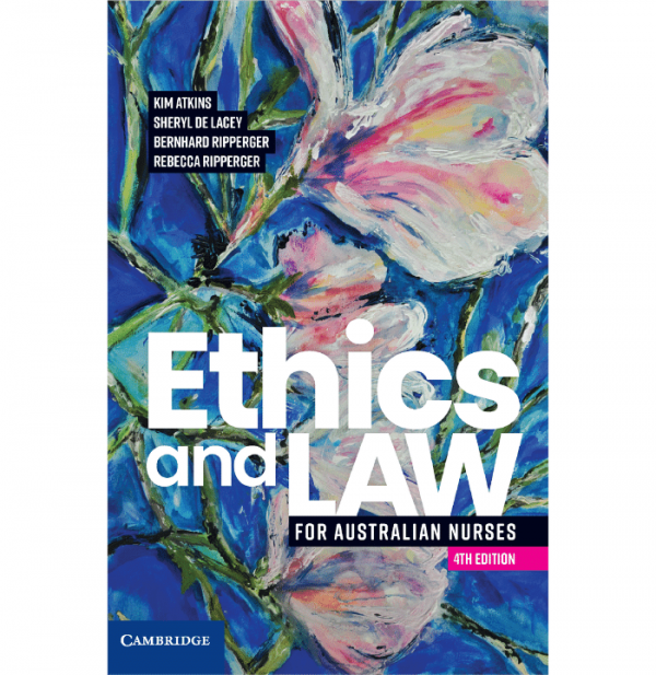 Ethics and Law for Australian Nurses, Fourth Edition