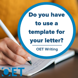 Do you have to use a template for your OET Writing letter?