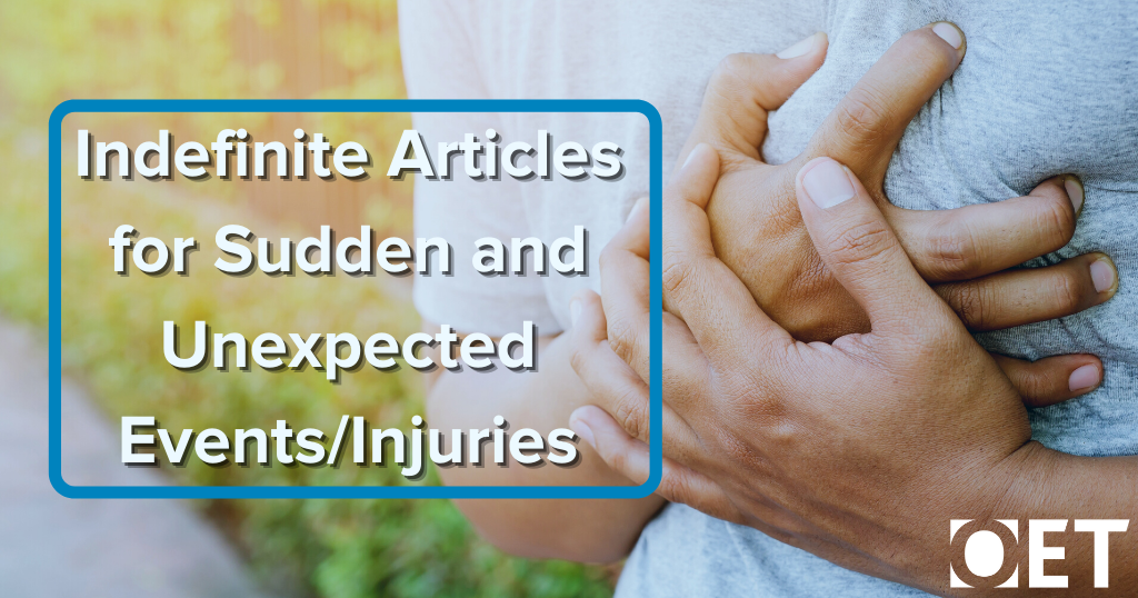 Indefinite Articles for Sudden and Unexpected Events or Injuries