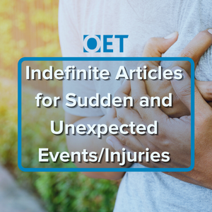 How do I use indefinite articles with sudden unexpected events or injuries?