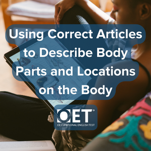 Using the correct articles to describe body parts and locations on the body
